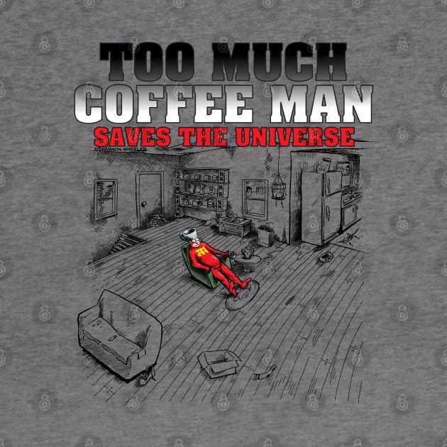 Too Much Coffee Man Saves the Universe by ShannonWheeler